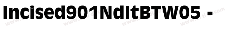 Incised901NdItBTW05 字体转换 Incised901NdItBTW05 字体转换
